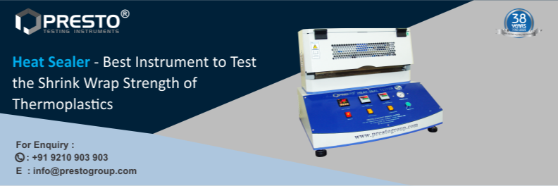 Heat Sealer - Best Instrument To Test The Shrink Wrap Strength Of Thermoplastics